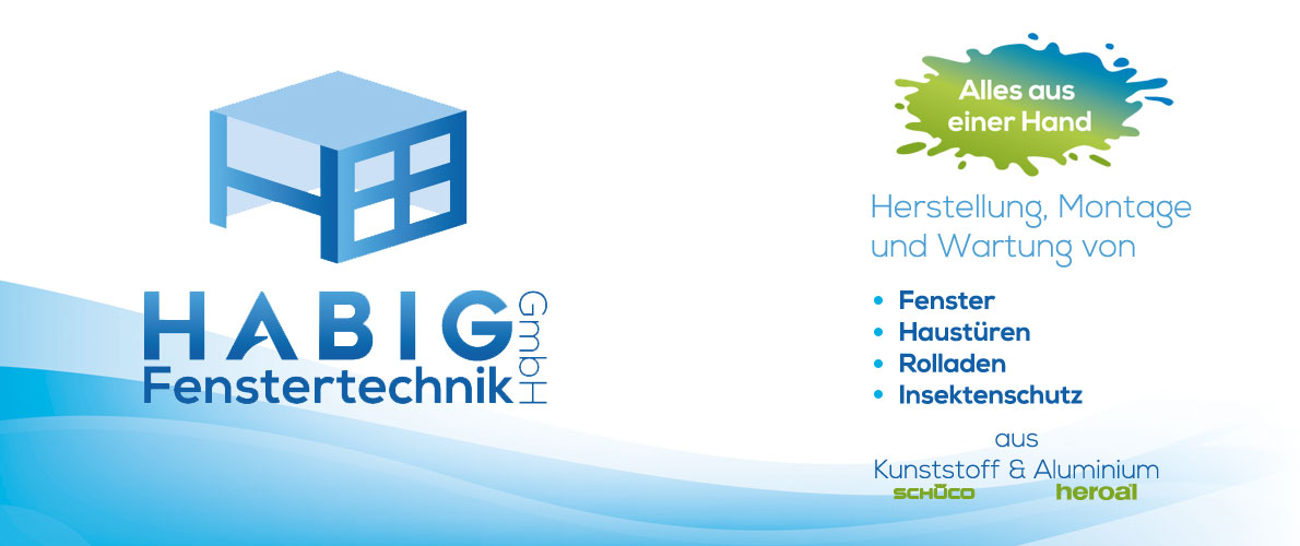 Habig Fenstertechnik GmbH - Fachbetrieb für Herstellung, Lieferung un Montage von Fenster, Haustüren, Rolladen und Insektenschutz aus Kunststoff und Aluminium.